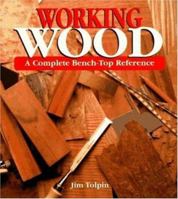 Working Wood: A Complete Bench-top Reference 0871923017 Book Cover