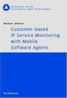 Computer-Based IP Service Monitoring with Mobile Software Agents (Whitestein Series in Software Agent Technologies) 3764369175 Book Cover