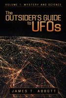 The Outsider's Guide to UFOs: Volume 1: Mystery and Science 1480854557 Book Cover