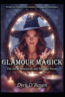 Glamour Magick: The Art of Witchcraft and Personal Power B0G5J3RNP5 Book Cover