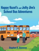 Happy Hazel's and Jolly Jim's School Bus Adventures 1645695522 Book Cover