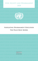Civil Society and Disarmament 2020: Navigating Disarmament Education - The Peace Boat Model 9211391946 Book Cover