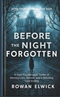 Before the Night Forgotten: A Dark Psychological Thriller of Memory Loss, Secrets, and a Shocking Twist Ending B0GK6G4D8P Book Cover