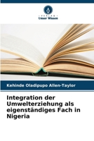Integration der Umwelterziehung als eigenständiges Fach in Nigeria (German Edition) 620787093X Book Cover