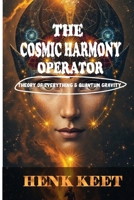 The Cosmic Harmony Operator: Theory of Everything and Quantum Gravity 1049255658 Book Cover