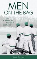 Men on the Bag: The Caddies of Augusta National 1587263149 Book Cover