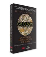 Transformations: Selected Works of G.B. Olson on Materials, Microstructure, and Design 1627081372 Book Cover