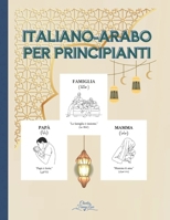 Italiano-Arabo per Principianti (Italian Edition) B0DVH16JGD Book Cover