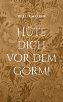 Hüte dich vor dem Gorm!: Eine Geschichte, geschrieben und illustriert von Detlef Welker (German Edition) 376930778X Book Cover