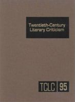 Twentieth-Century Literary Criticism, Volume 95 0787632082 Book Cover