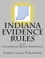 Indiana Evidence Rules Courtroom Quick Reference: 2017 152346061X Book Cover