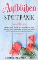 Aufbl?hen statt Panik: Der Ratgeber f?r die Wechseljahre - Wie Sie gekonnt Ihre Lebensmitte meistern und selbst mit Hitzewallungen entspannt 3750481628 Book Cover