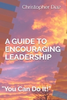 A Guide to Encouraging Leadership: "You Can Do It!" 1973456923 Book Cover