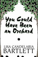 You Could Have Been an Orchard 1448924359 Book Cover