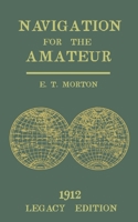 Navigation for the Amateur (Legacy Edition): A Manual on Traditional Navigation on Water and Land by Star and Sun Observation 1643891952 Book Cover
