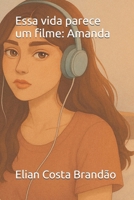 Essa vida parece um filme: Amanda (Portuguese Edition) B0FB47414X Book Cover