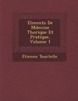 El Ments de M Decine Th Orique Et Pratique, Volume 1 1249993148 Book Cover