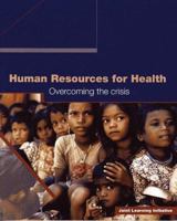 Human Resources for Health: Overcoming the Crisis (Studies in Global Equity) 0974110876 Book Cover