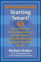 Homemade Money: Starting Smart 1558704663 Book Cover