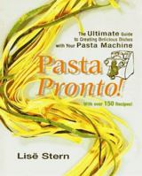 Pasta Pronto!: The Ultimate Guide to Creating Delicious Dishes With Yout Pasta Machine 1557882762 Book Cover