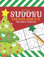 Christmas Sudoku For Kids Ages 8-12: 100 Easy Puzzles / 9x9 Grid / With Solutions In Book / 1 Puzzle Per Page / Sudoku Gift Book For Kids / Great Stocking Stuffer For Kids B08J22RRK9 Book Cover