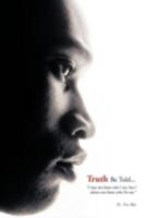 Truth Be Told...: I May Not Know Who I Am, But I Damn Sure Know Who I'm Not. 1468539566 Book Cover