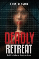 Deadly Retreat: Book 3 in the Murder Conspiracy Series. A Thriller B0CR6D4D8B Book Cover