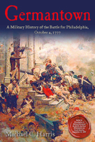 Germantown: A Military History of the Battle for Philadelphia, October 4, 1777 1611216923 Book Cover