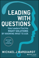 Leading with Questions: How Leaders Find the Right Solutions By Knowing What To Ask 0787977462 Book Cover