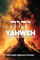 Yahweh: The Hebrew Name of God B0DLKVVMFC Book Cover