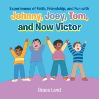 Experiences of Faith, Friendship and Fun with Johnny, Joey, Tom and Now Victor B0DPLH81Q4 Book Cover
