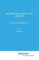 Retribution, Justice, and Therapy: Essays in the Philosophy of Law (Philosophical Studies Series) 902770998X Book Cover