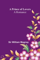 A prince of lovers: A Romance 9377781027 Book Cover