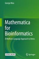 Mathematica for Bioinformatics: A Wolfram Language Approach to Omics 3319723766 Book Cover