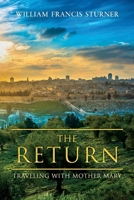 The Return: Traveling With Mother Mary 1667810987 Book Cover