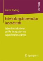 Entwicklungsintervention Jugendstrafe: Lebenskonstellationen und Re-Integration von Jugendstrafgefangenen 365818728X Book Cover