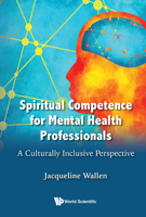Spiritual Competence For Mental Health Professionals: A Culturally Inclusive Perspective 9811243190 Book Cover