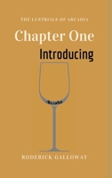 The Lustrials of Arcadia - Chapter One: Introducing 1794776648 Book Cover