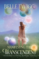 Manifesting the Transcendent (Transmutational Powers) 1073692760 Book Cover