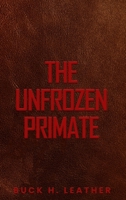 The Unfrozen Primate B0GW9VHW1H Book Cover