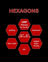 Hexagons: 1200+ Hexagon Papers for Quilting | Mixed Hexagon Pieces (from 0.5 - 5 Inch) 'To Cut Out' for Quilting / Patchwork / DIY Craft Projects | English Paper Piecing Templates B08YQMCH72 Book Cover