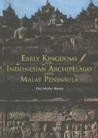 Early Kingdoms of the Indonesian Archipelago and the Malay Peninsula 9814155675 Book Cover