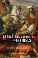 Barbarians, Marauders, and Infidels: The Ways of Medieval Warfare 0813391539 Book Cover
