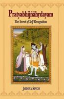 Pratyabhijñāhṛdayam: The Secret of Self-recognition 8120803221 Book Cover