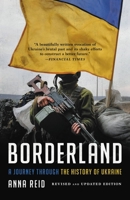 Borderland: A Journey Through the History of Ukraine 1780229275 Book Cover