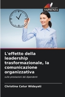 L'effetto della leadership trasformazionale, la comunicazione organizzativa: sulle prestazioni dei dipendenti 6204144960 Book Cover