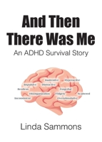 And Then There Was Me: An ADHD Survival Story B0GZSKQZ5Z Book Cover