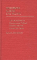 Neighbors Across the Pacific: The Development of Economic and Political Relations Between Canada and Japan 0313235074 Book Cover