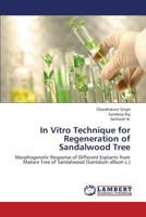 In Vitro Technique for Regeneration of Sandalwood Tree 3659338923 Book Cover