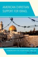 American Christian Support for Israel: Standing with the Chosen People, 1948-1975 0739197207 Book Cover